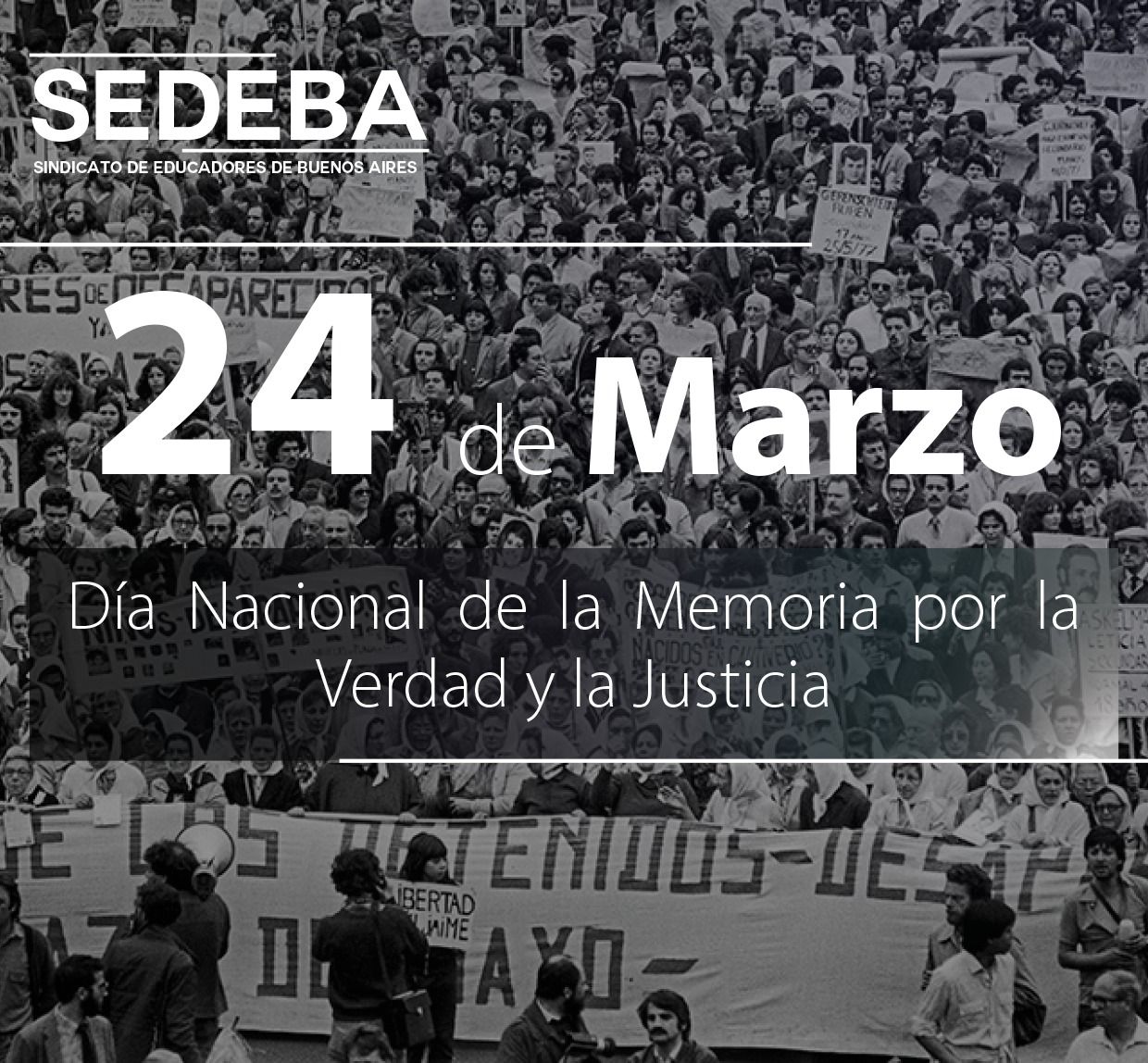 24 de Marzo: Por la Memoria Verdad y Justicia - SEDEBA