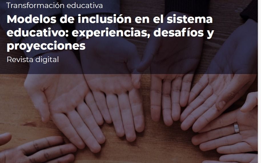 Revista Transformación Educativa — “Modelos de inclusión en el sistema educativo: experiencias, desafíos y proyecciones» — Volumen 2 – número 7