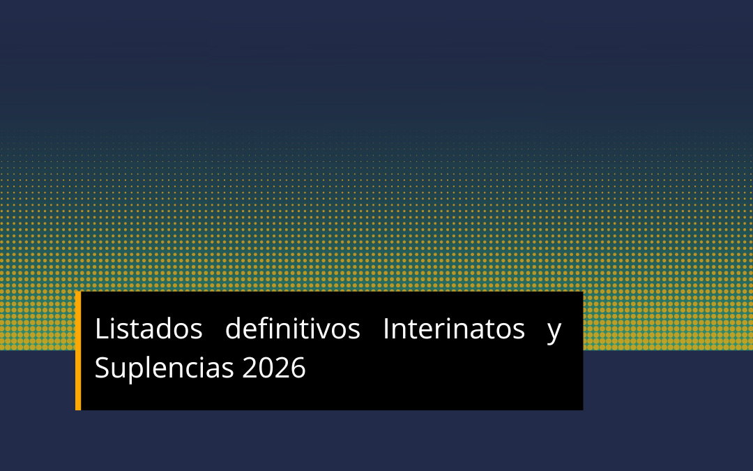 Listados definitivos Interinatos y Suplencias 2026